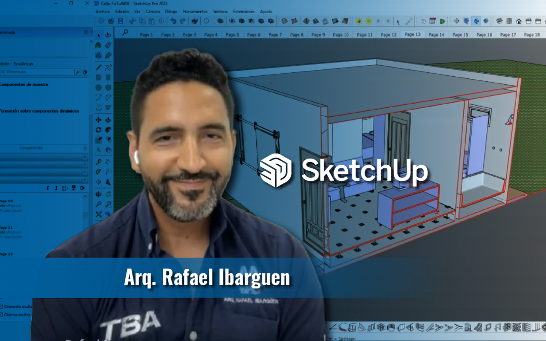 SketchUp: la herramienta de diseño que hizo posible la visión de Rafael Ibarguen “De la Servilleta a los Diseños 3D en Tiempo Real”