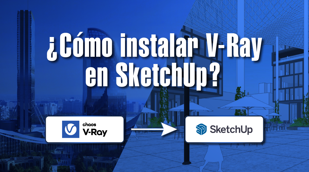 ¿Como instalar V-Ray en SketchUp?