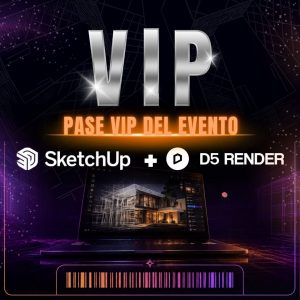Experiencia VIP (Evento SketchUp + D5 Render)
